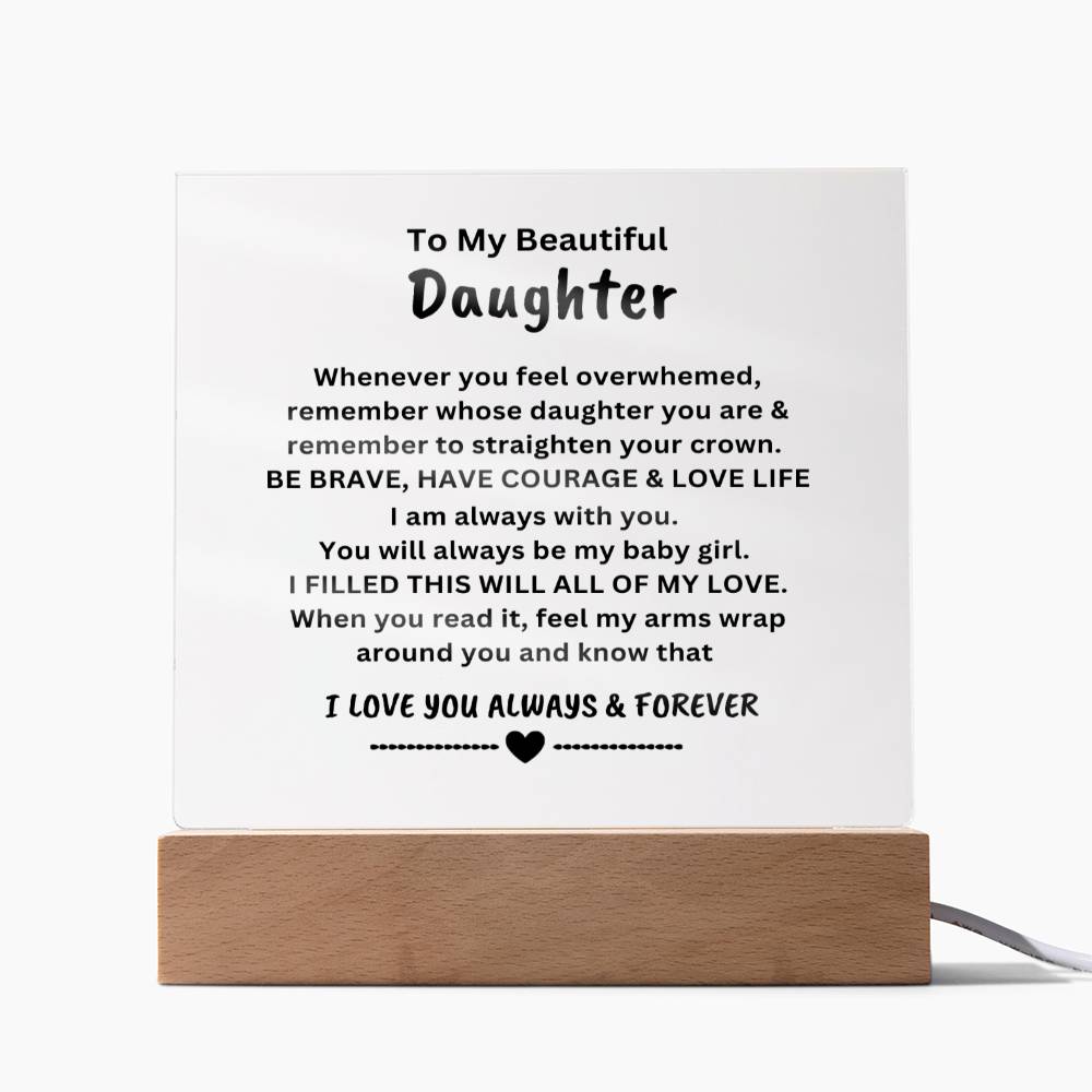 For My Beautiful Daugther | Square Acrylic Plaque | You Will Always Be.......LOVE, ALWAYS