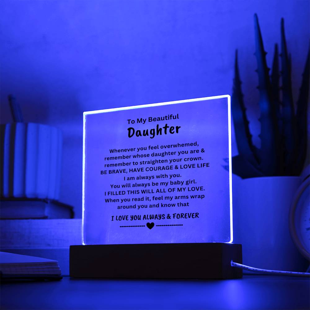 For My Beautiful Daugther | Square Acrylic Plaque | You Will Always Be.......LOVE, ALWAYS
