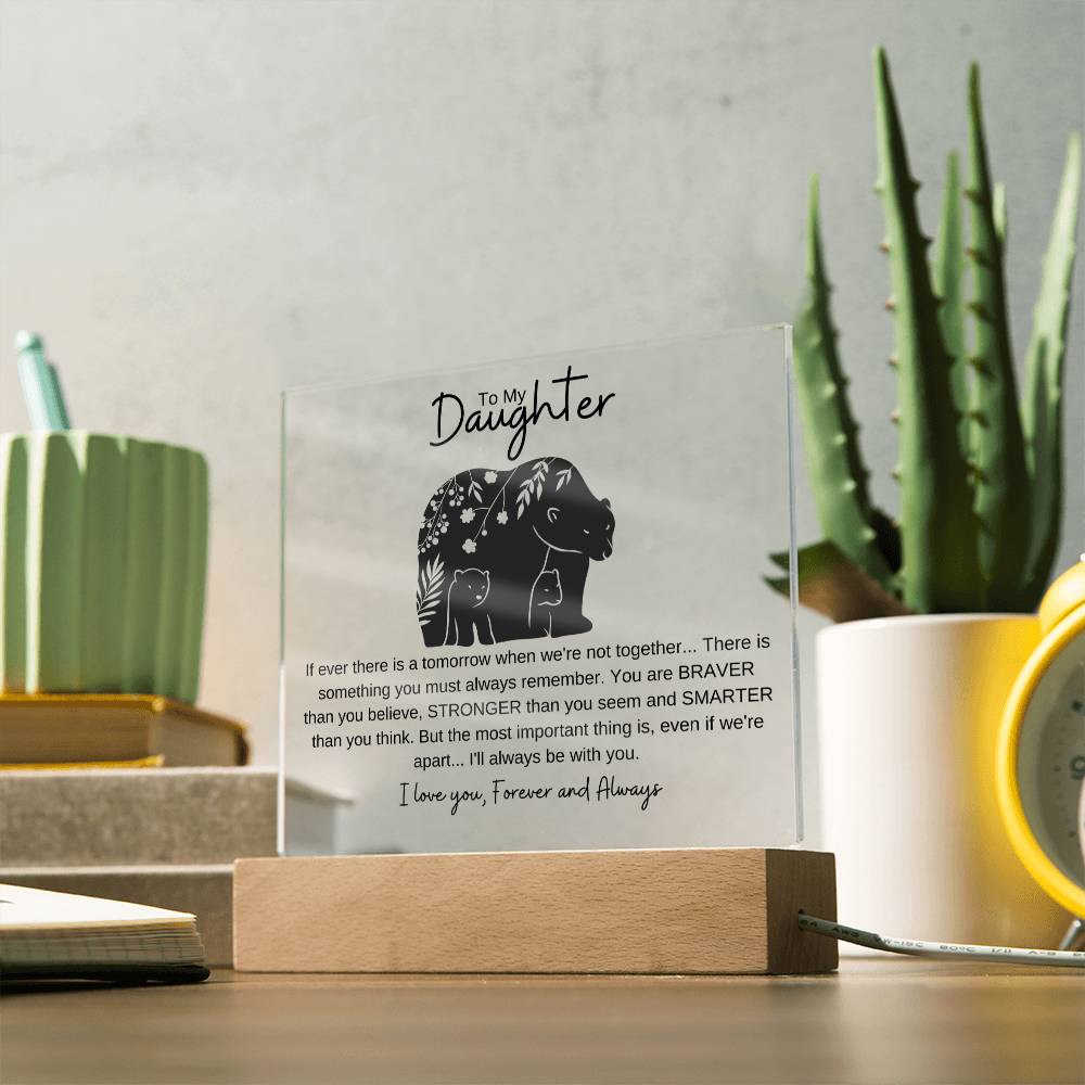To My Daughter | Square Acrylic Plaque | I Love You Forever and Always