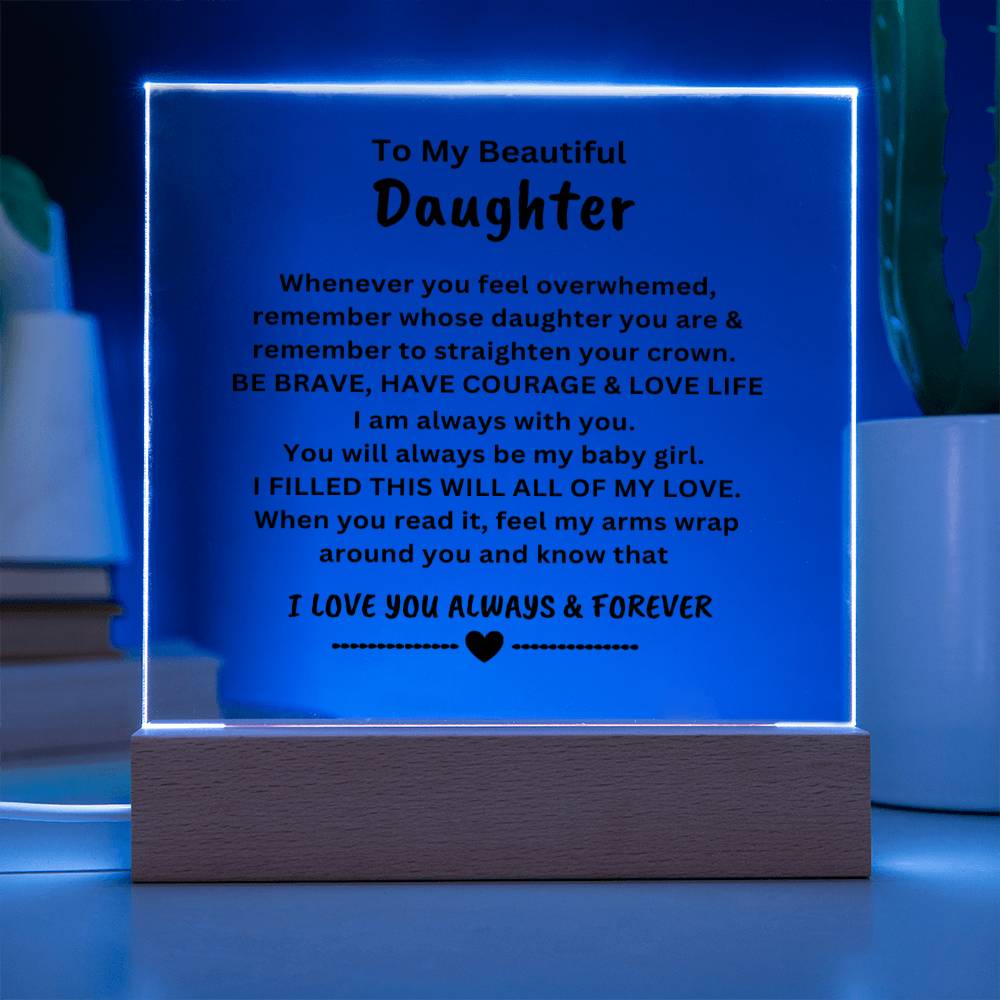 For My Beautiful Daugther | Square Acrylic Plaque | You Will Always Be.......LOVE, ALWAYS