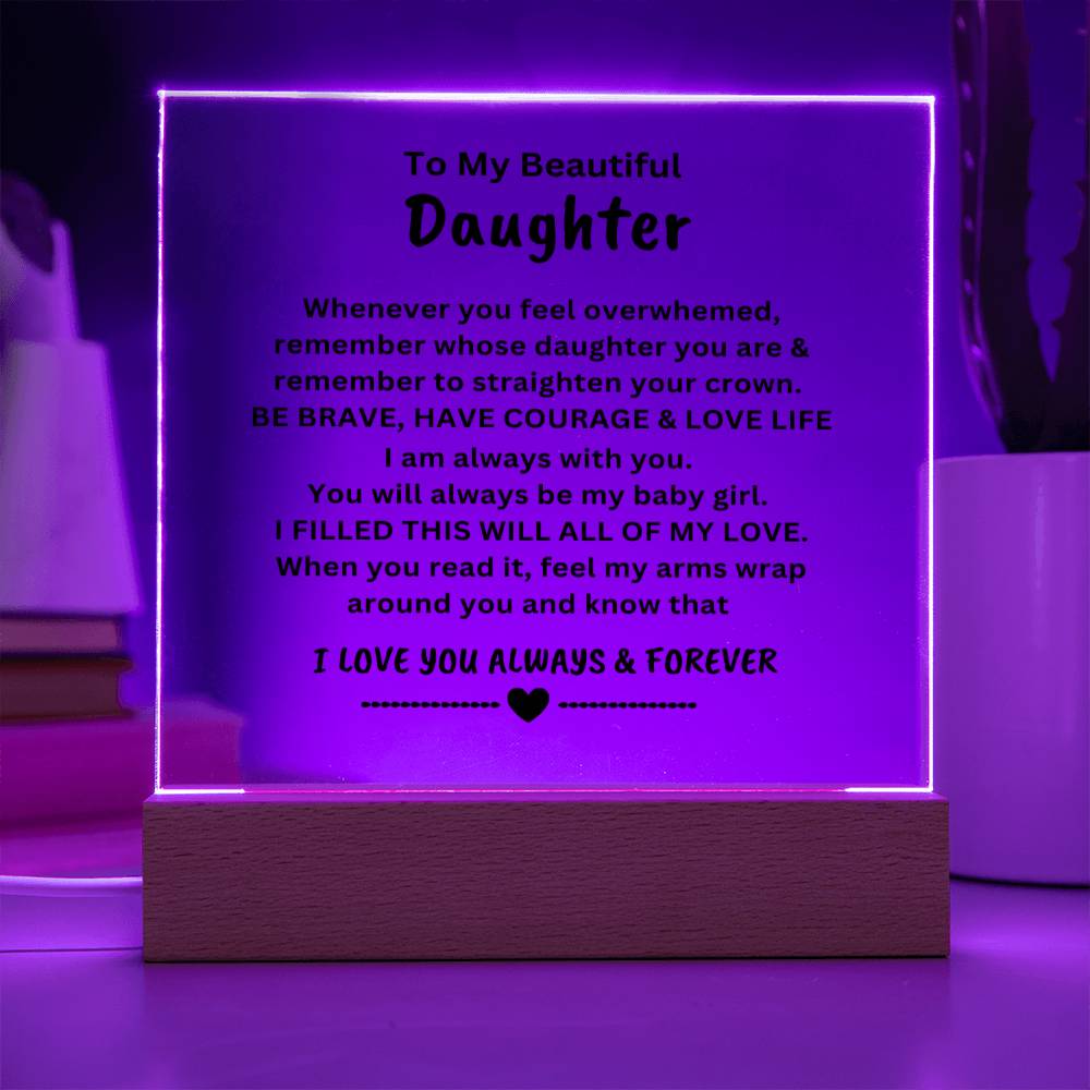 For My Beautiful Daugther | Square Acrylic Plaque | You Will Always Be.......LOVE, ALWAYS