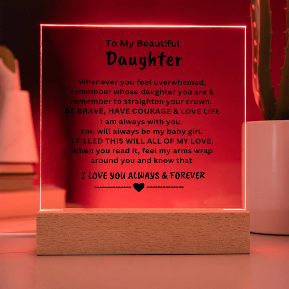 For My Beautiful Daugther | Square Acrylic Plaque | You Will Always Be.......LOVE, ALWAYS