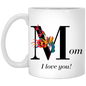 Mom, I Love You 11 oz. White Mug
