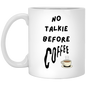 No Talkie Before Coffee 11 oz.  Mug