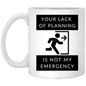 "Not My Emergency" 11oz. High Gloss Ceramic Mugs