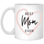 Best Mom Ever Heart 11 oz. Mug