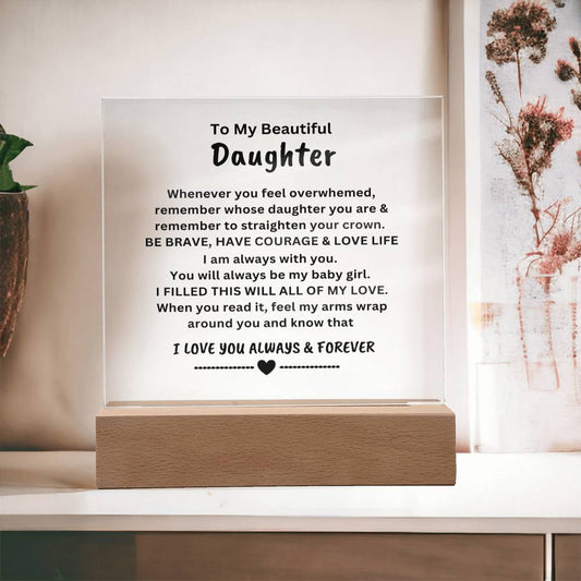 For My Beautiful Daugther | Square Acrylic Plaque | You Will Always Be.......LOVE, ALWAYS