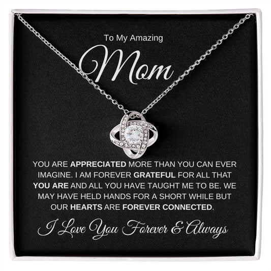 To My Amazing Mom | Love Knot Necklace | Appreciated & Grateful | Love Always
